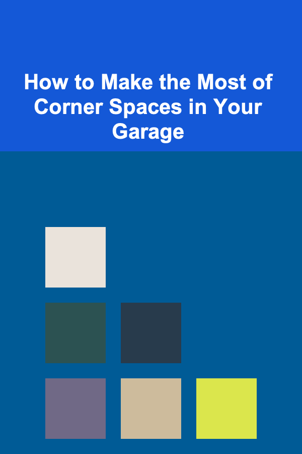 How to Make the Most of Corner Spaces in Your Garage