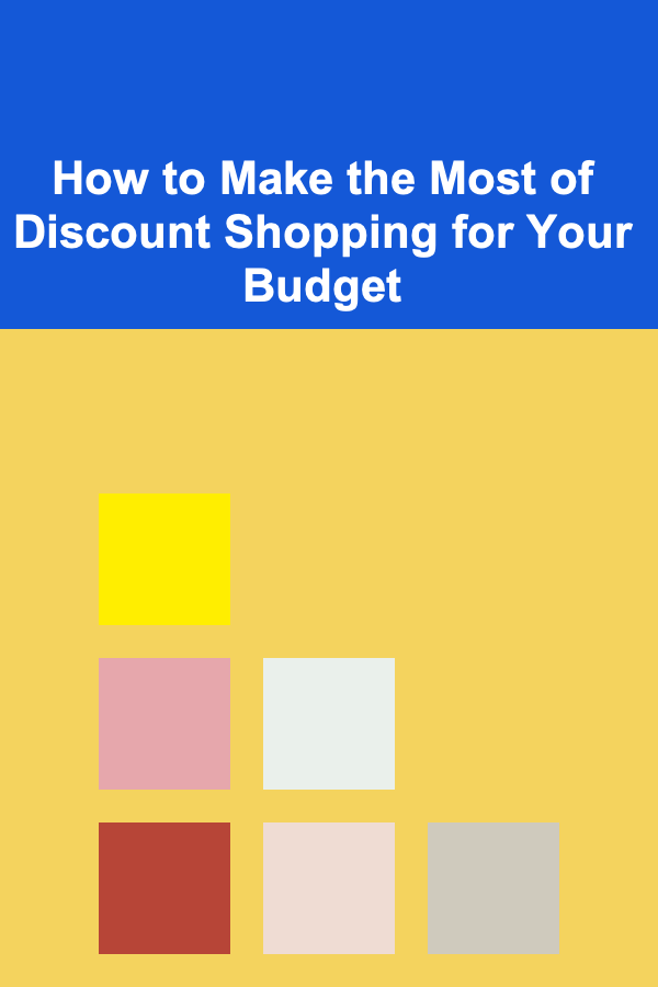 How to Make the Most of Discount Shopping for Your Budget