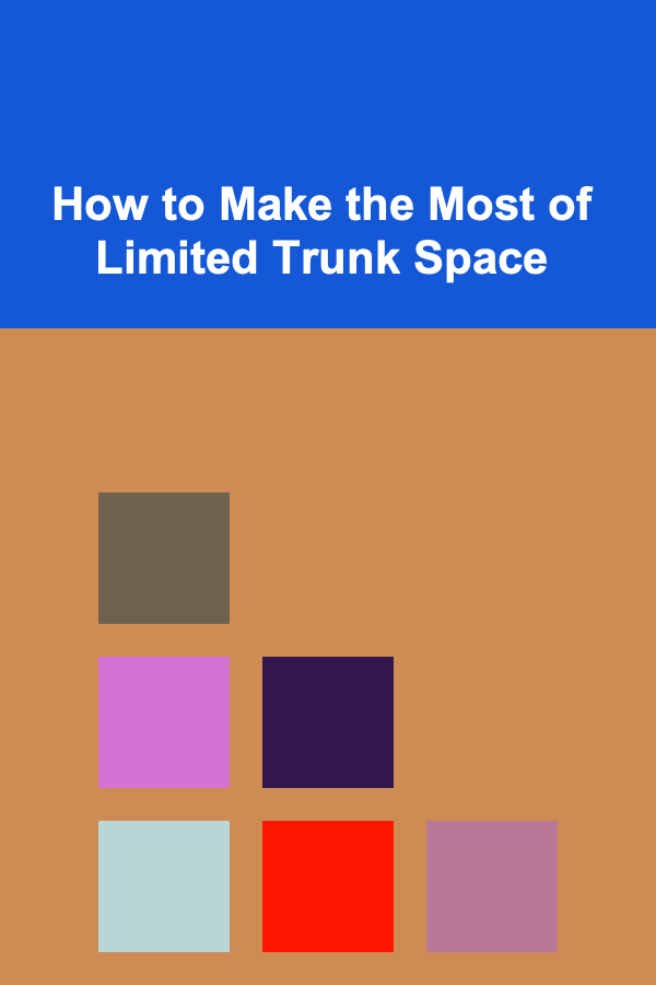 How to Make the Most of Limited Trunk Space