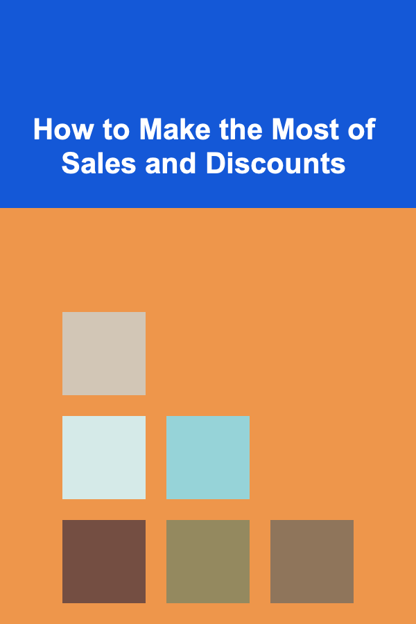 How to Make the Most of Sales and Discounts