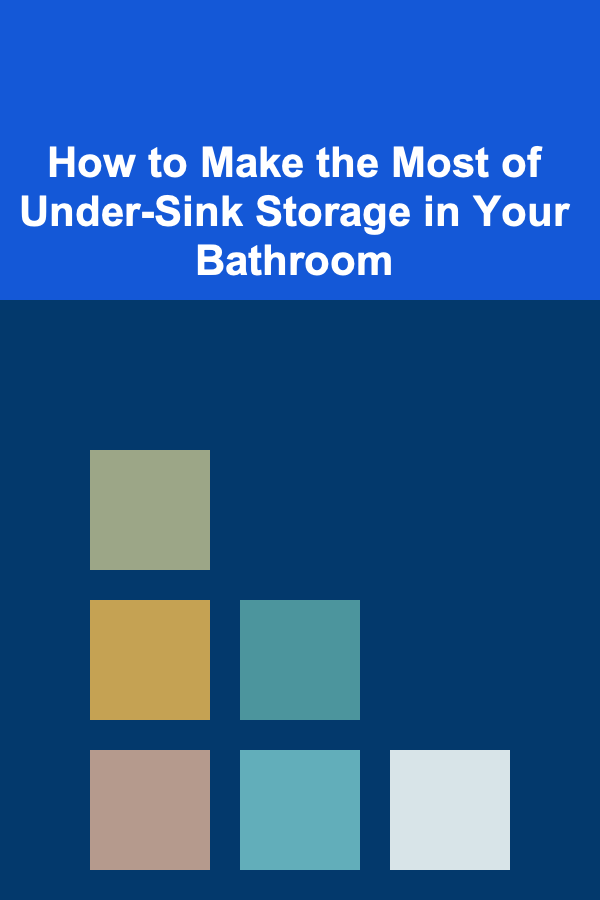 How to Make the Most of Under-Sink Storage in Your Bathroom