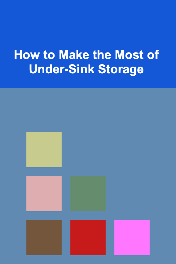 How to Make the Most of Under-Sink Storage