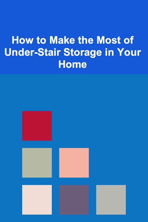 How to Make the Most of Under-Stair Storage in Your Home