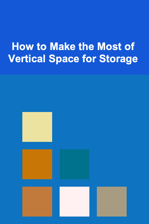 How to Make the Most of Vertical Space for Storage