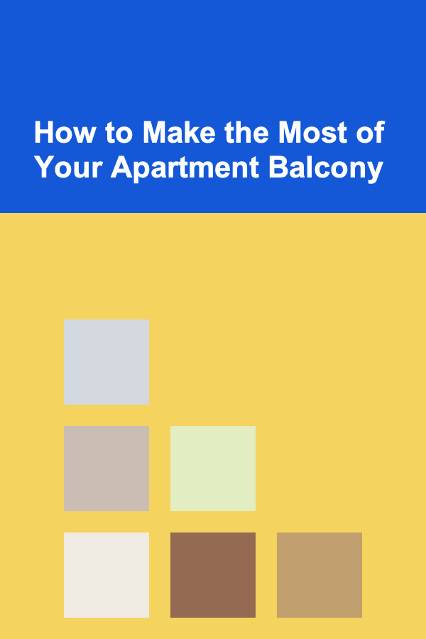 How to Make the Most of Your Apartment Balcony