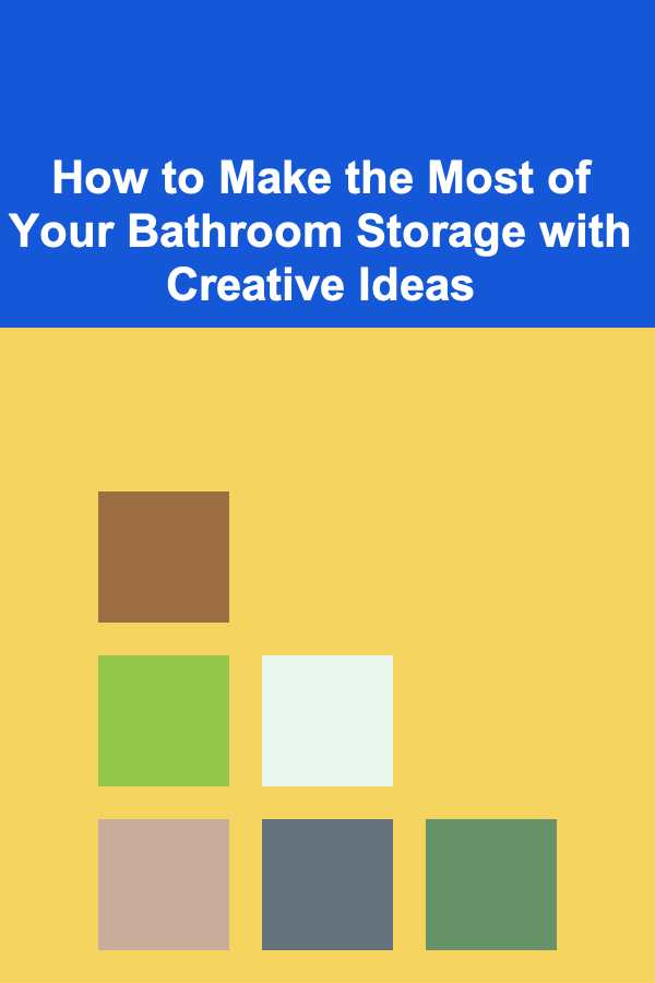 How to Make the Most of Your Bathroom Storage with Creative Ideas