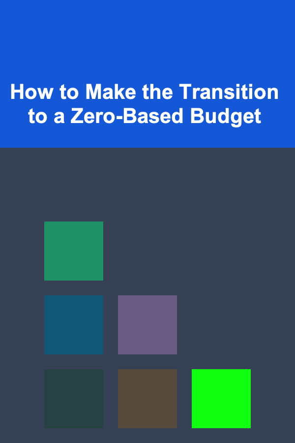 How to Make the Transition to a Zero-Based Budget
