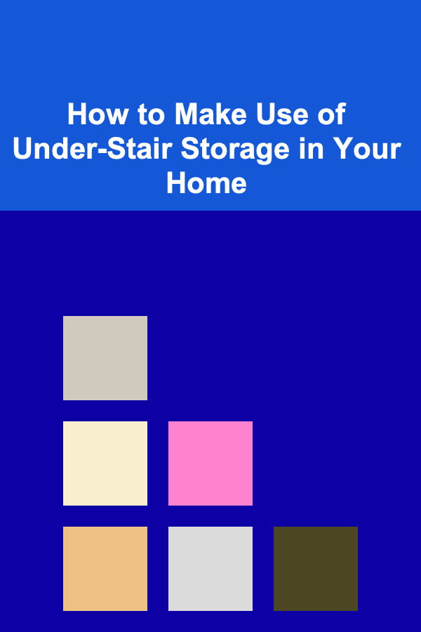 How to Make Use of Under-Stair Storage in Your Home