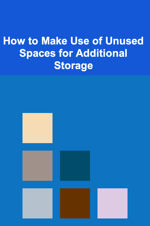 How to Make Use of Unused Spaces for Additional Storage