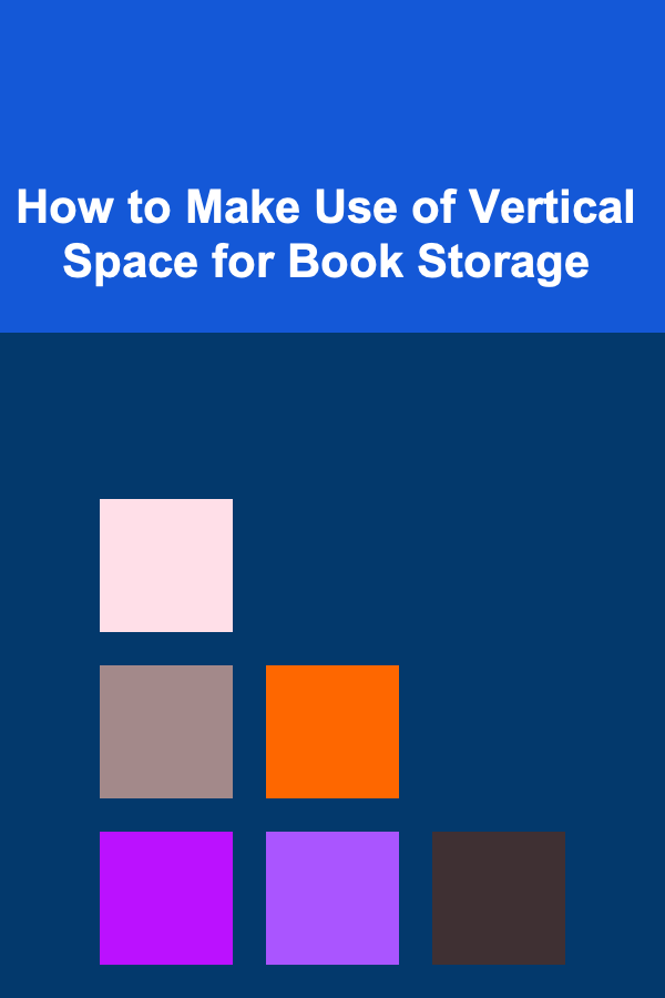 How to Make Use of Vertical Space for Book Storage