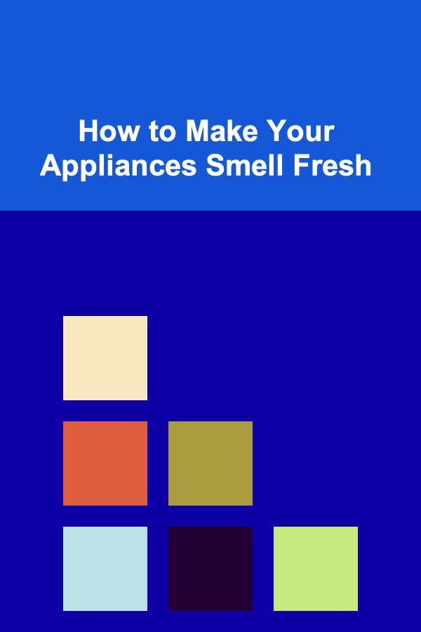 How to Make Your Appliances Smell Fresh