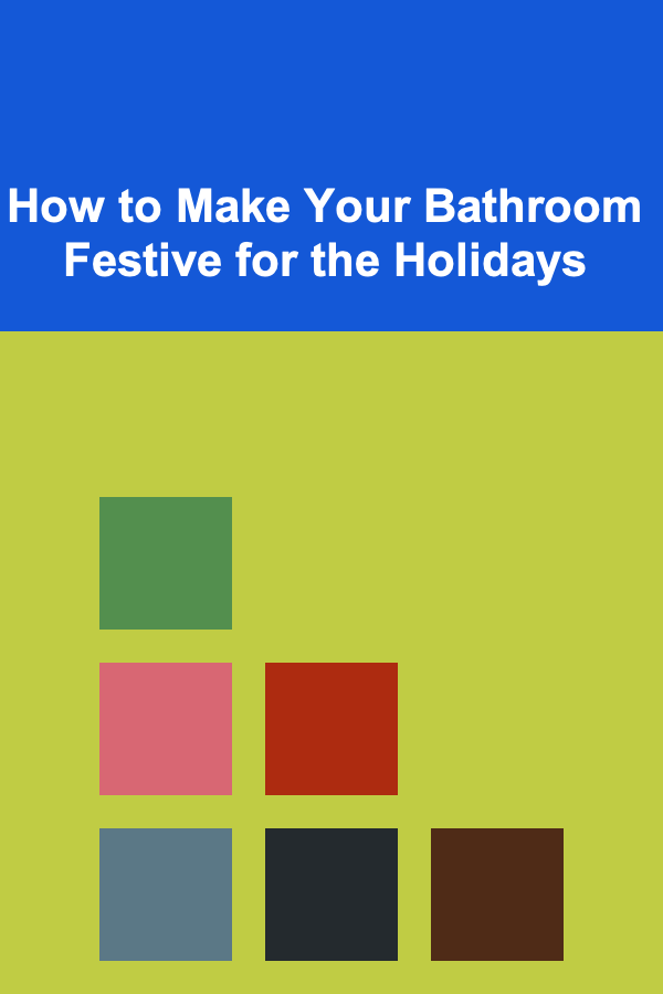 How to Make Your Bathroom Festive for the Holidays