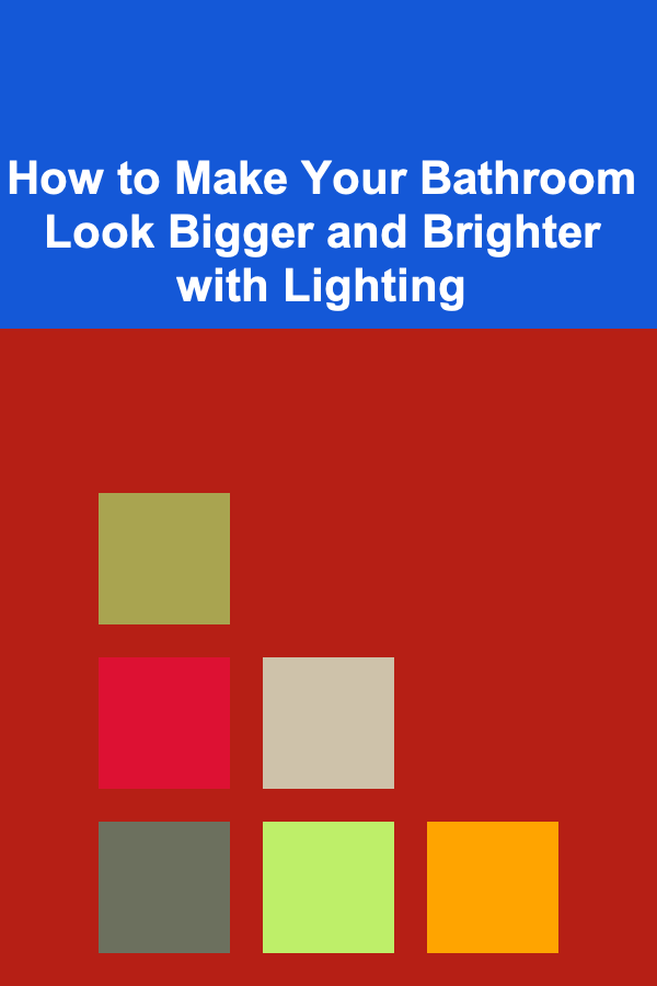 How to Make Your Bathroom Look Bigger and Brighter with Lighting
