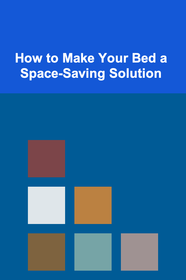 How to Make Your Bed a Space-Saving Solution