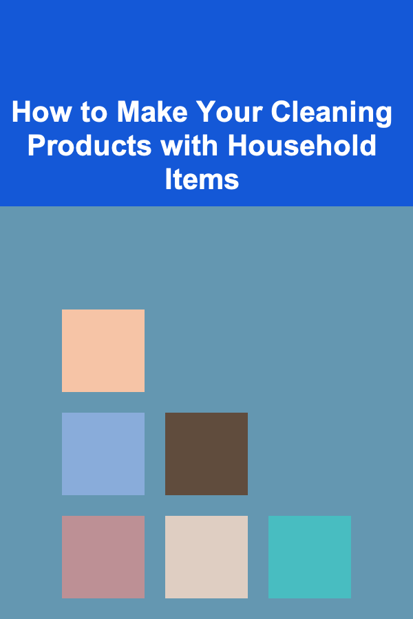 How to Make Your Cleaning Products with Household Items