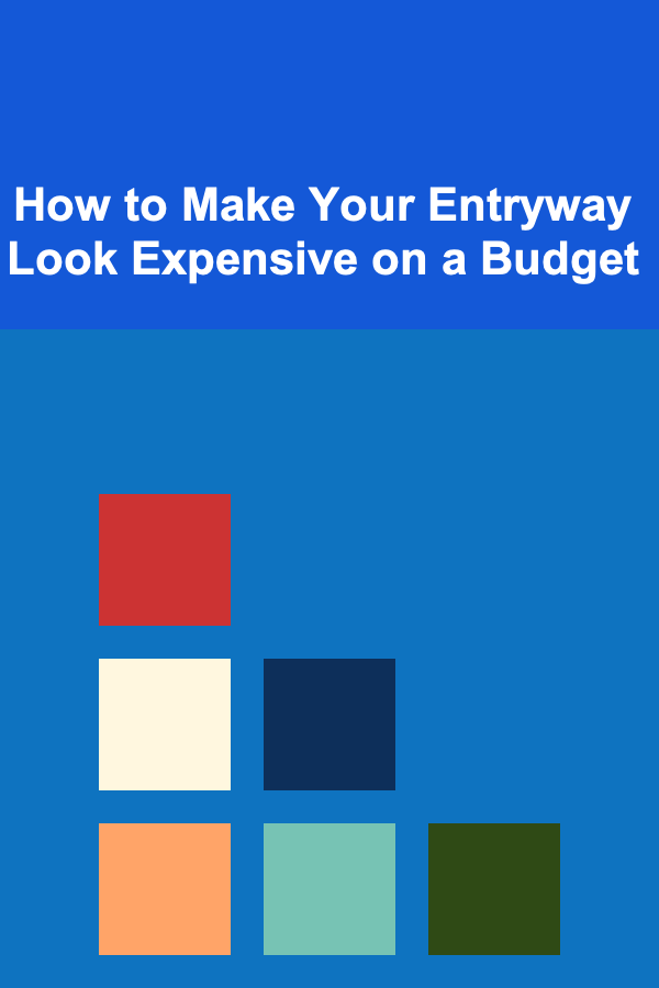 How to Make Your Entryway Look Expensive on a Budget