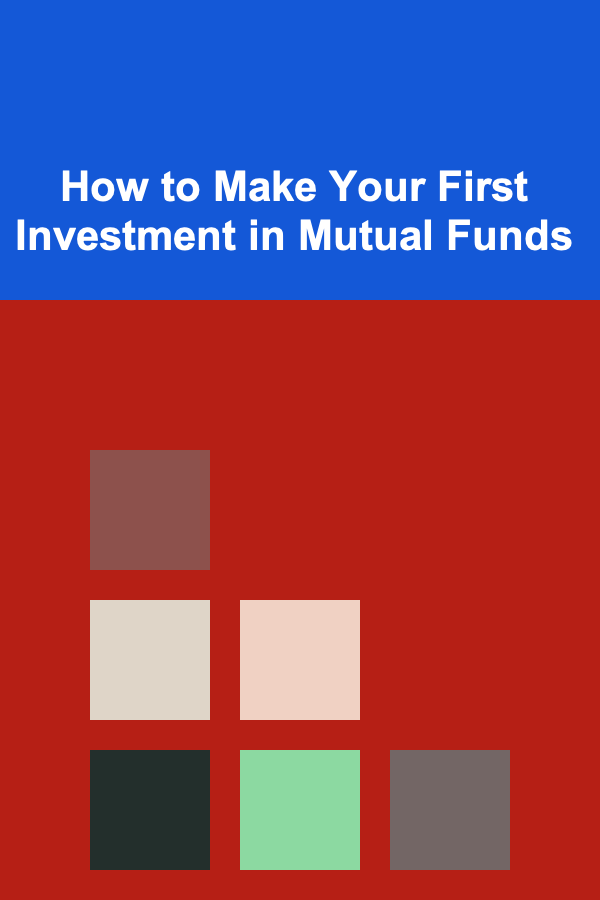 How to Make Your First Investment in Mutual Funds