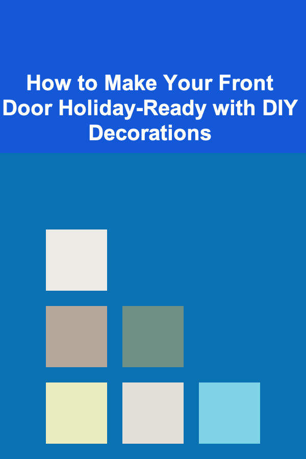 How to Make Your Front Door Holiday-Ready with DIY Decorations