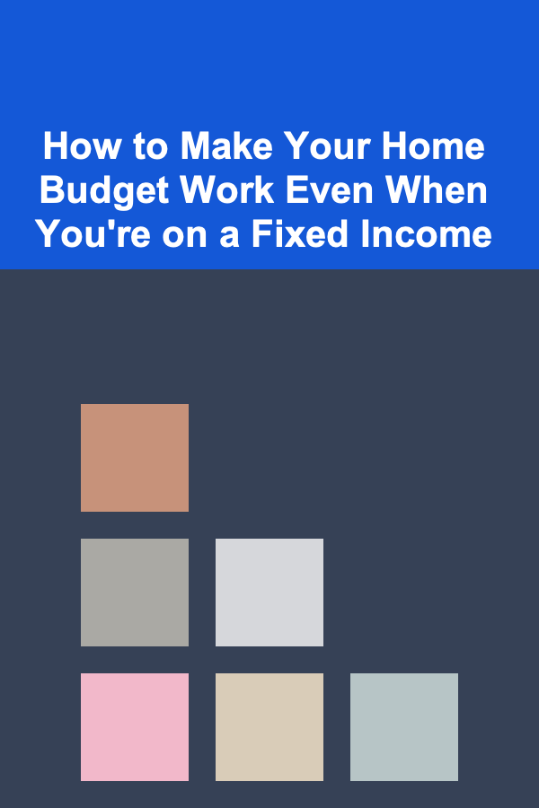 How to Make Your Home Budget Work Even When You're on a Fixed Income