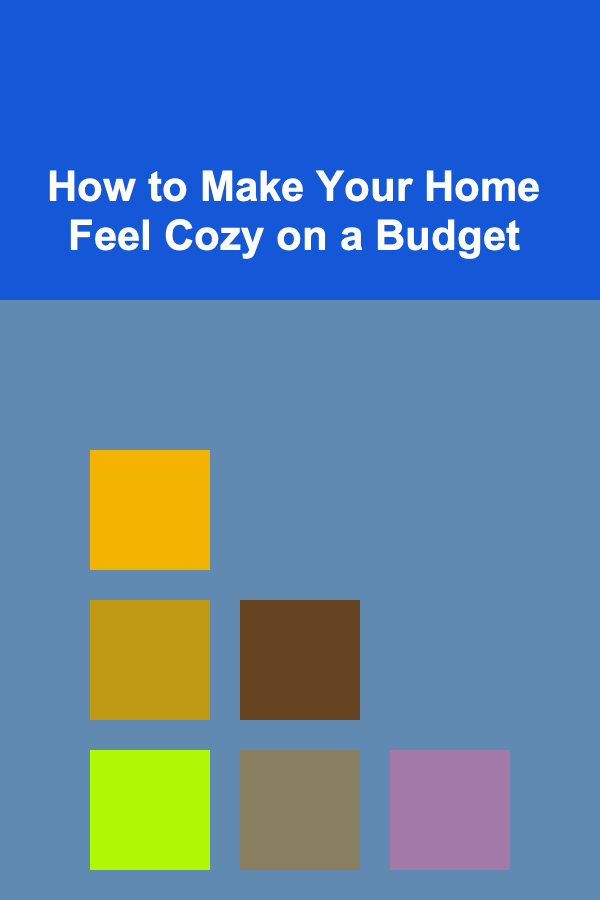 How to Make Your Home Feel Cozy on a Budget