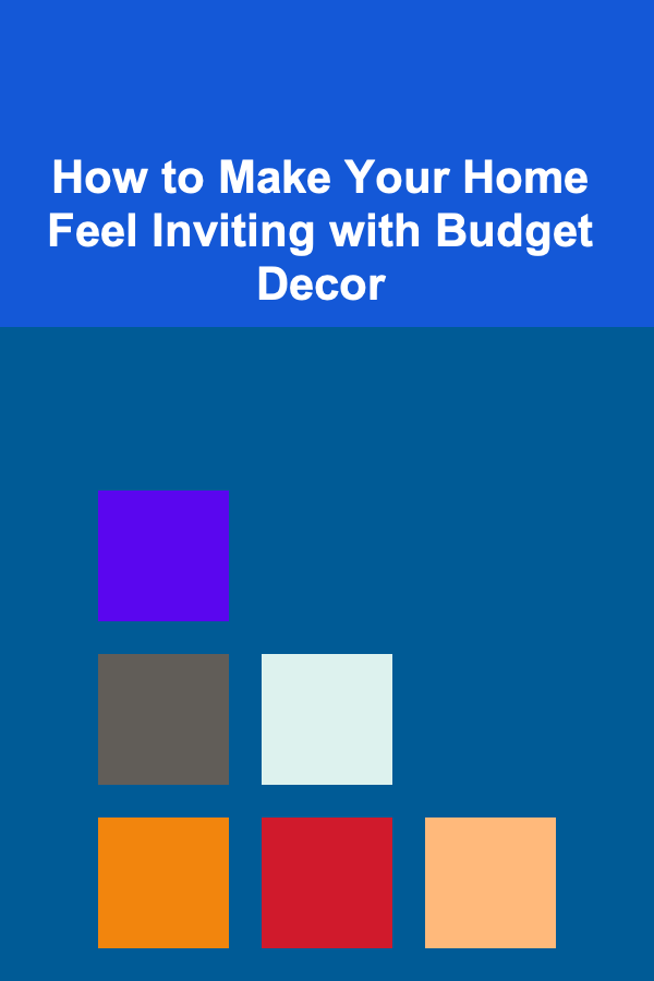 How to Make Your Home Feel Inviting with Budget Decor