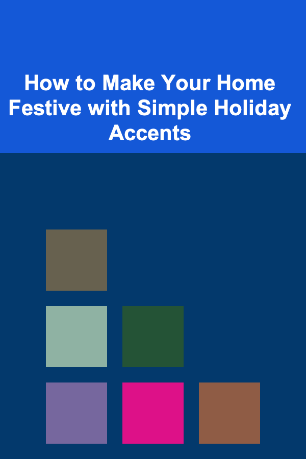 How to Make Your Home Festive with Simple Holiday Accents