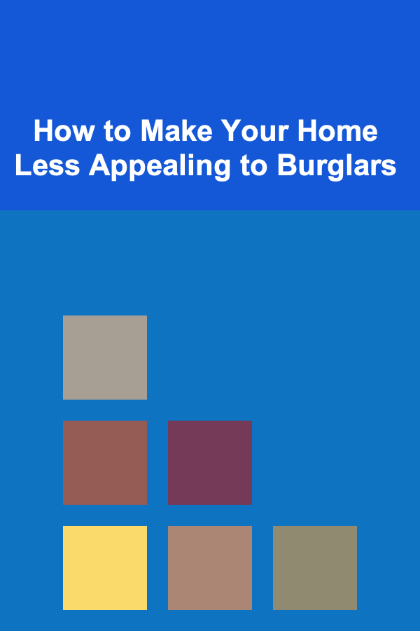 How to Make Your Home Less Appealing to Burglars