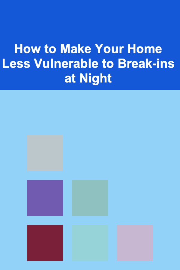 How to Make Your Home Less Vulnerable to Break-ins at Night