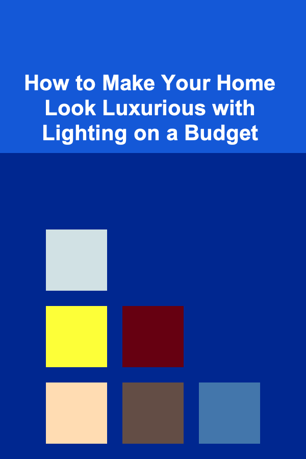 How to Make Your Home Look Luxurious with Lighting on a Budget
