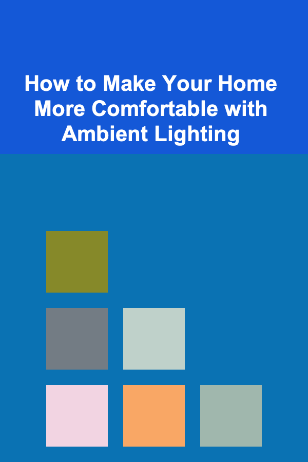 How to Make Your Home More Comfortable with Ambient Lighting