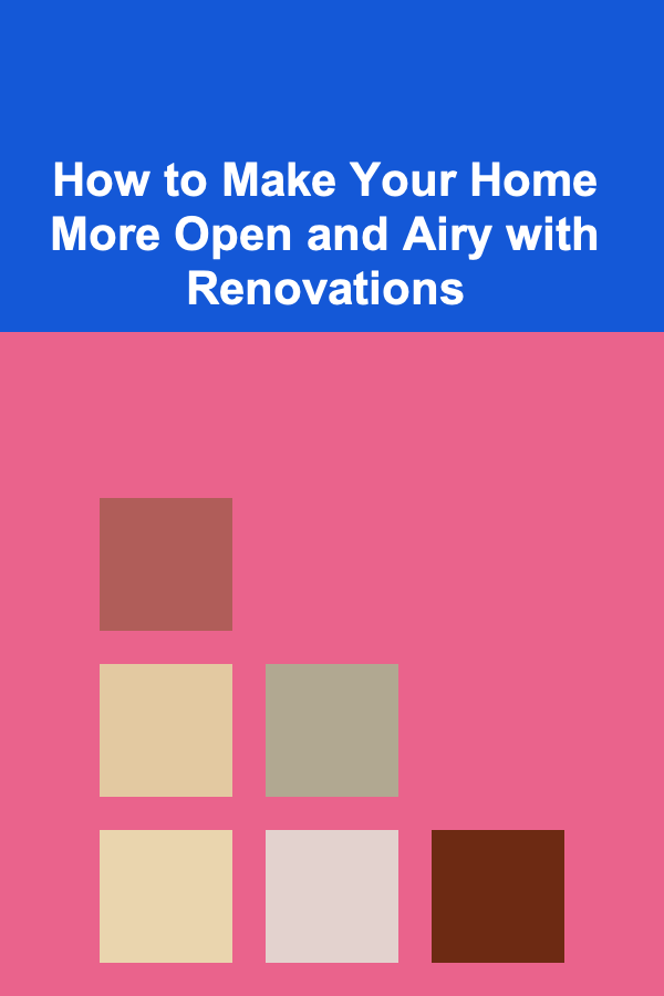 How to Make Your Home More Open and Airy with Renovations