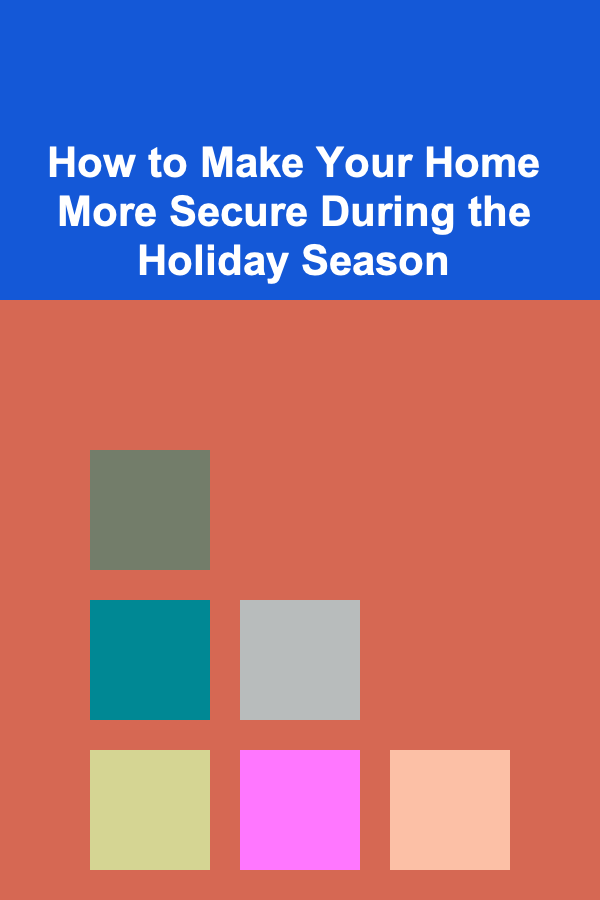 How to Make Your Home More Secure During the Holiday Season