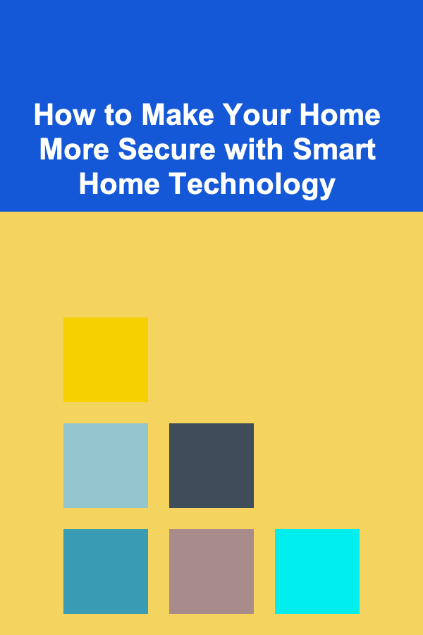 How to Make Your Home More Secure with Smart Home Technology