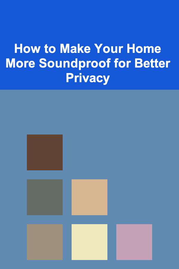 How to Make Your Home More Soundproof for Better Privacy