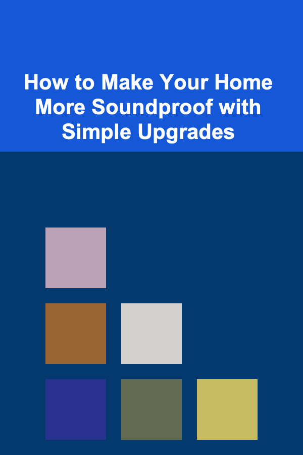 How to Make Your Home More Soundproof with Simple Upgrades
