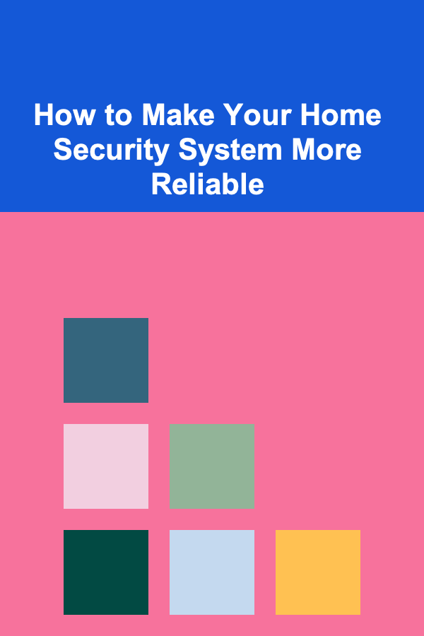 How to Make Your Home Security System More Reliable