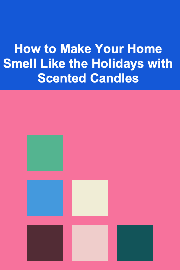 How to Make Your Home Smell Like the Holidays with Scented Candles