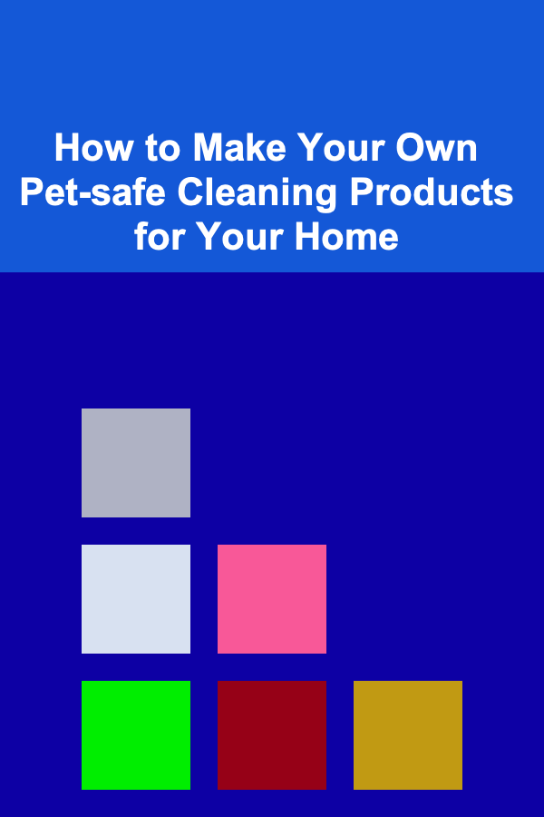 How to Make Your Own Pet-safe Cleaning Products for Your Home
