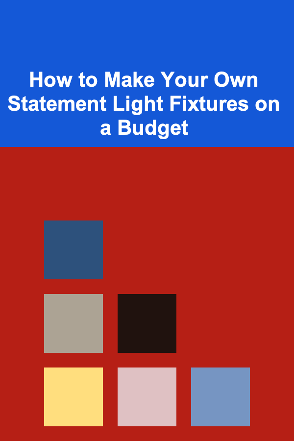 How to Make Your Own Statement Light Fixtures on a Budget