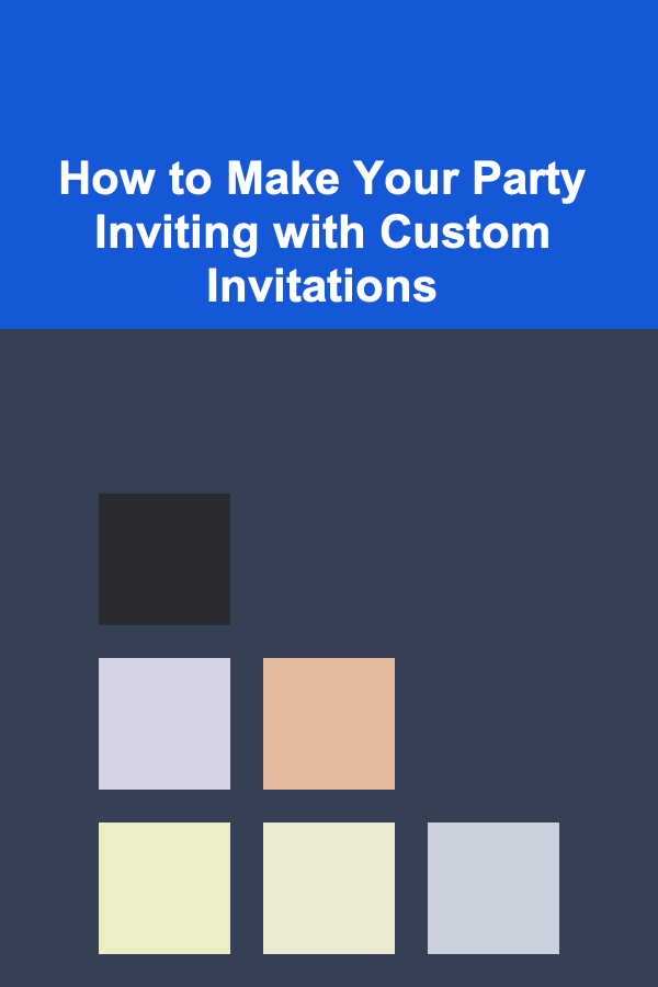 How to Make Your Party Inviting with Custom Invitations