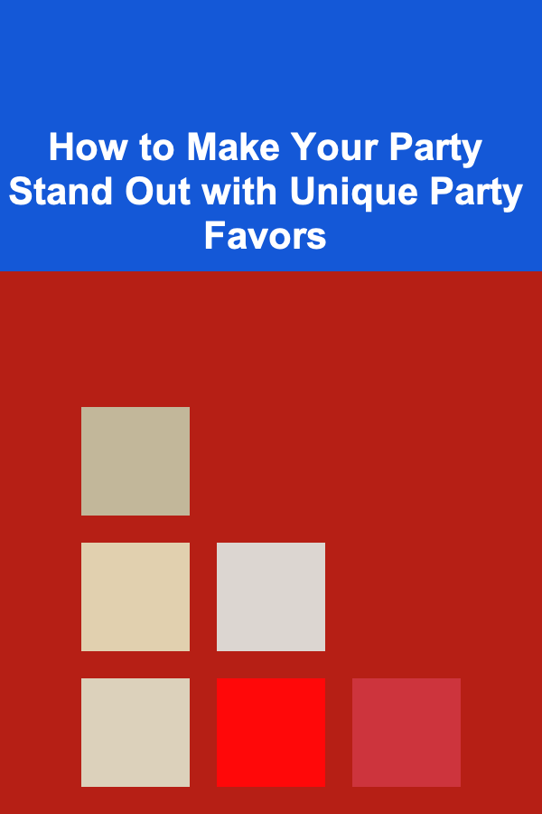 How to Make Your Party Stand Out with Unique Party Favors