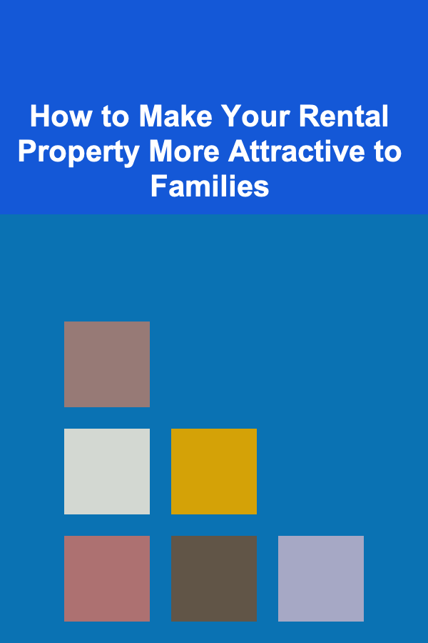 How to Make Your Rental Property More Attractive to Families