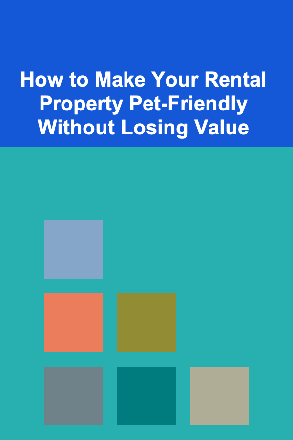 How to Make Your Rental Property Pet-Friendly Without Losing Value