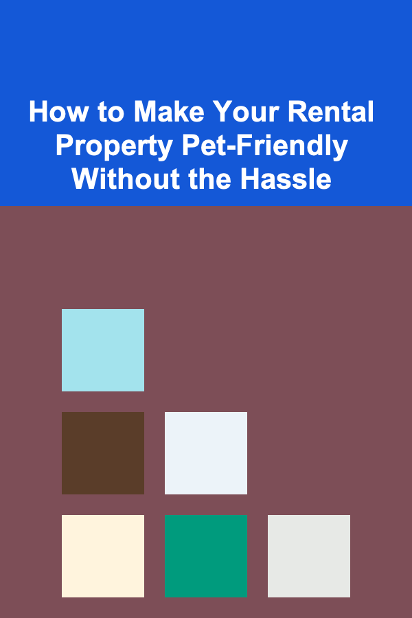 How to Make Your Rental Property Pet-Friendly Without the Hassle