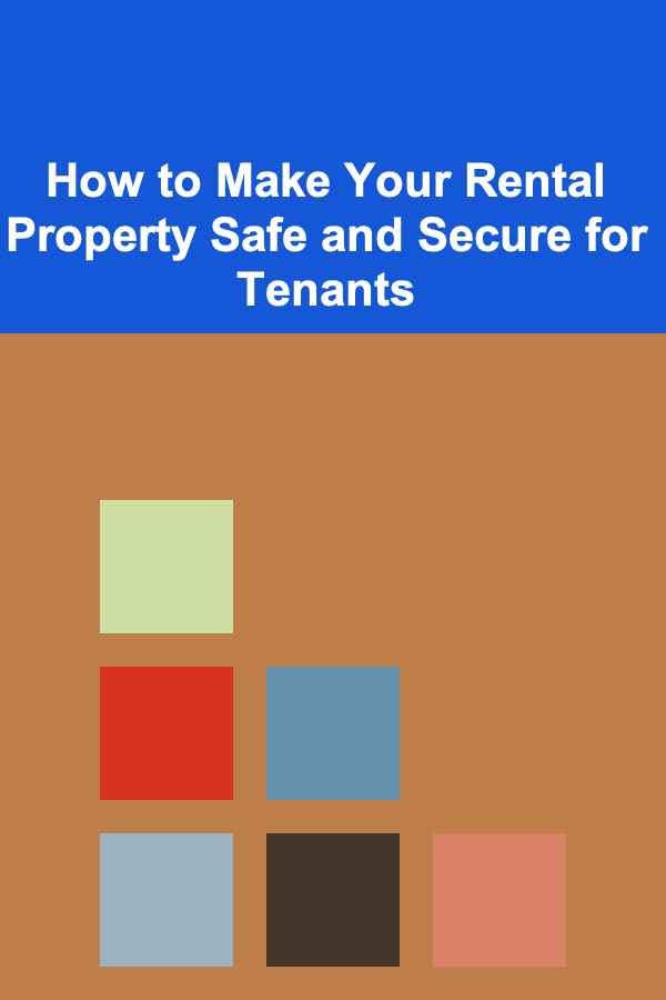 How to Make Your Rental Property Safe and Secure for Tenants