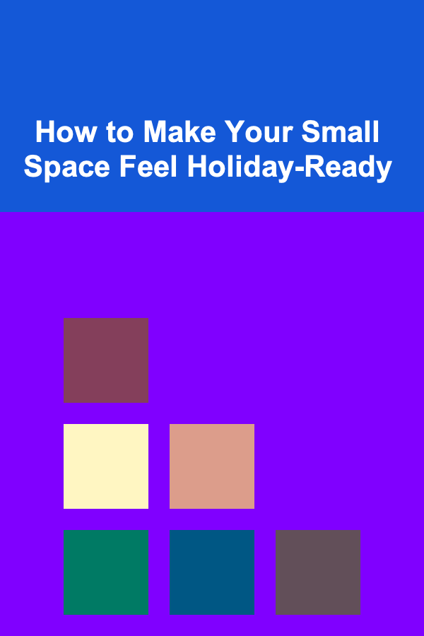 How to Make Your Small Space Feel Holiday-Ready