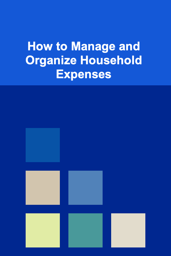 How to Manage and Organize Household Expenses