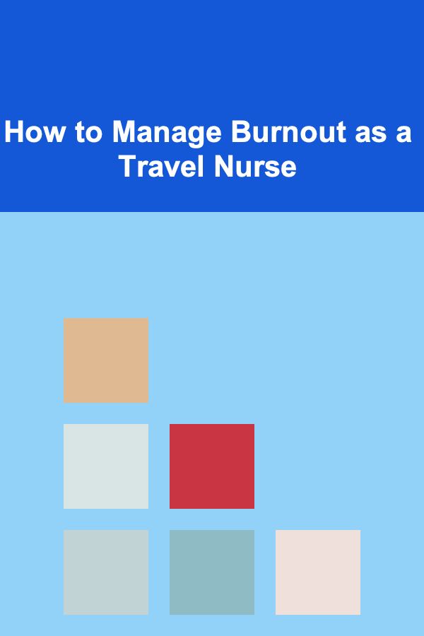 How to Manage Burnout as a Travel Nurse