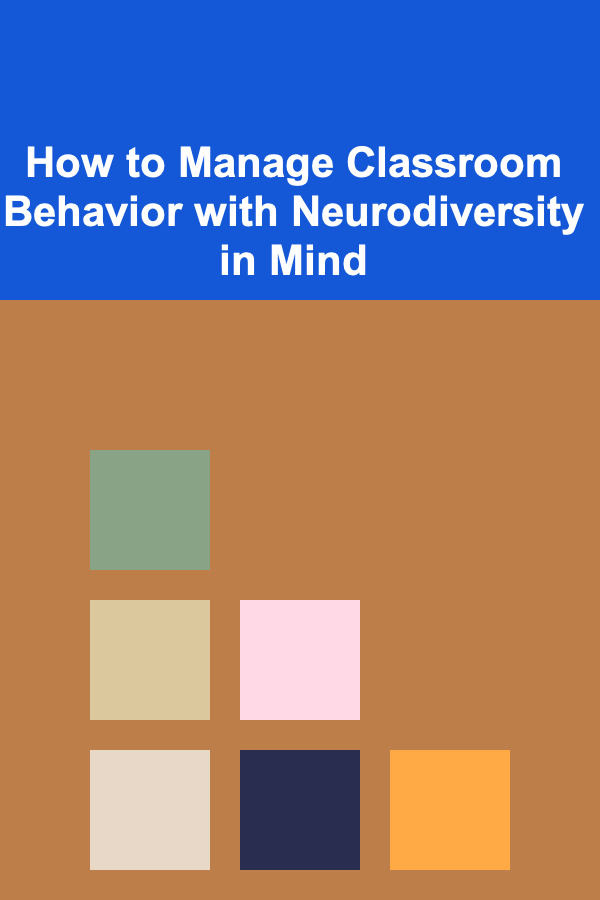 How to Manage Classroom Behavior with Neurodiversity in Mind
