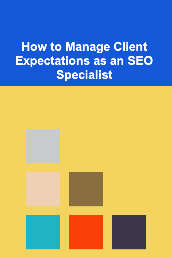 How to Manage Client Expectations as an SEO Specialist